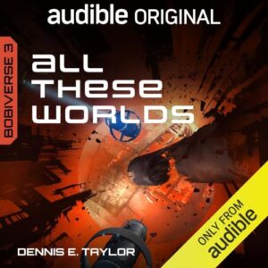 All These Worlds: Bobiverse, Book 3 book cover