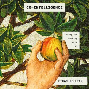 Co-Intelligence: Living and Working with AI book cover