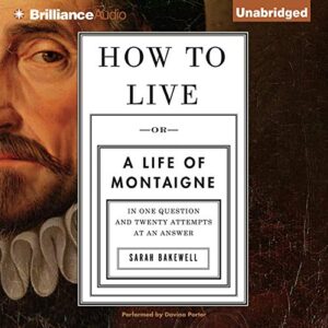 How to Live: Or a Life of Montaigne in One Question and Twenty Attempts at an Answer book cover