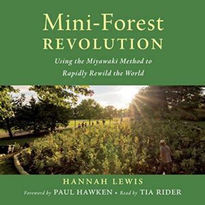 Mini-Forest Revolution: Using the Miyawaki Method to Rapidly Rewild the World book cover