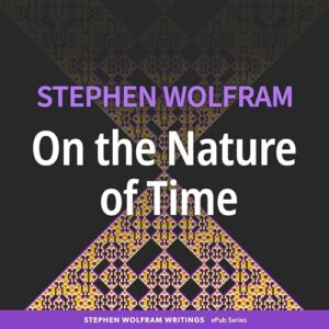 On the Nature of Time: Stephen Wolfram Writings ePub Series book cover