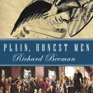 Plain, Honest Men: The Making of the American Constitution book cover