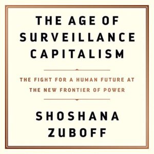 The Age of Surveillance Capitalism: The Fight for a Human Future at the New Frontier of Power book cover