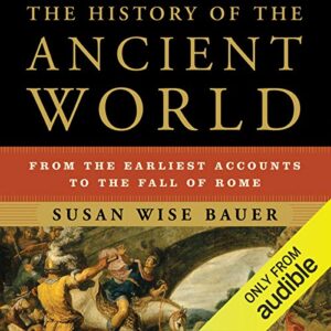 The History of the Ancient World: From the Earliest Accounts to the Fall of Rome book cover
