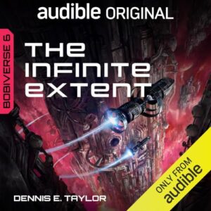 The Infinite Extent: Bobiverse, Book 6 book cover