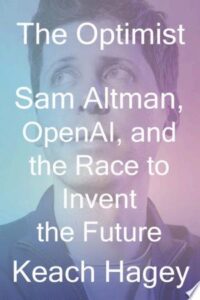 The Optimist: Sam Altman, OpenAI and the Race to Invent the Future book cover