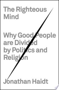 The Righteous Mind: Why Good People Are Divided by Politics and Religion book cover
