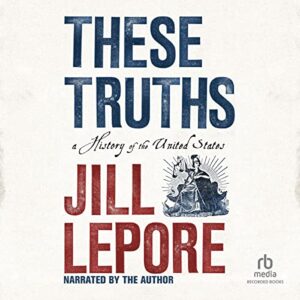 These Truths: A History of the United States book cover