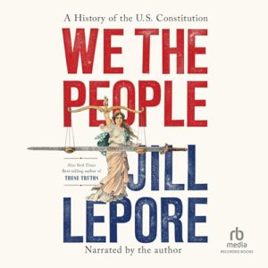We the People: A History of the U.S. Constitution book cover