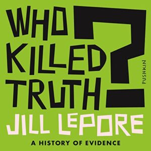 Who Killed Truth?: A History of Evidence book cover